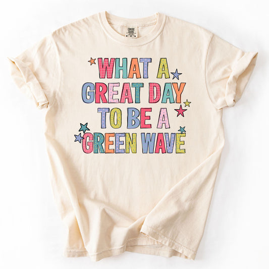 It’s a great day to be a Green wave T-shirt, or sweatshirt