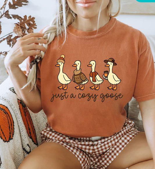 Just a cozy Goose Tshirt, Tank or sweatshirt