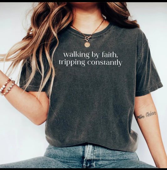 Walking by faith Tee, Tank or sweatshirt