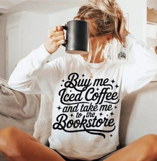 Buy me iced coffee Tshirt, Tank or sweatshirt