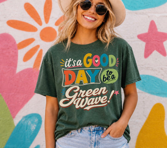Good day to be a Green Wave T-shirt, or sweatshirt