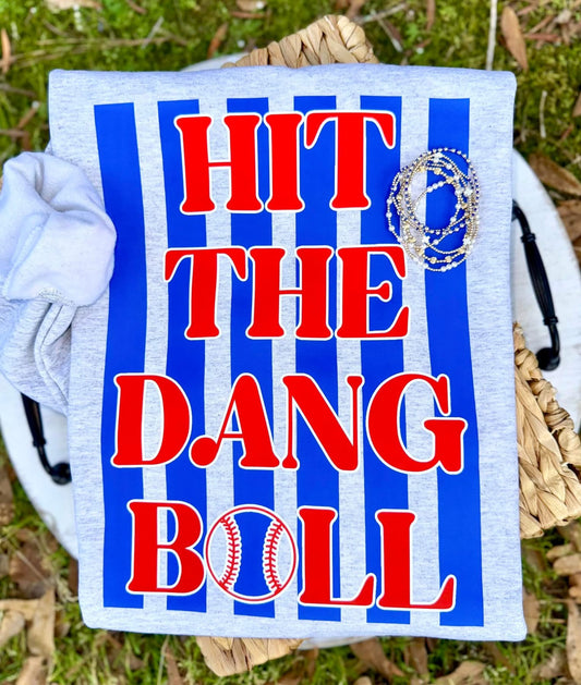 Hit the dang ball Baseball or softball  T-shirt, or sweatshirt