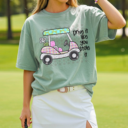 Drive it like you stole it T-shirt, or sweatshirt