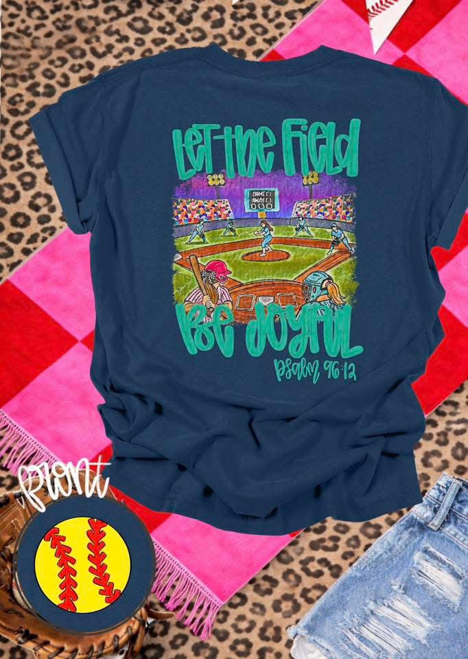 Let the field be joyful softball T-shirt, or sweatshirt