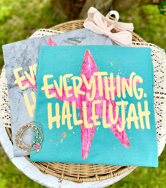 Everything, hallelujah T-shirt, or sweatshirt