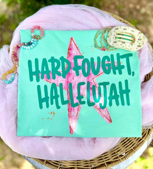 Hard Fought hallelujah shirt, or sweatshirt