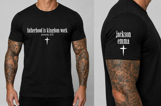 Customized/Personalized Fatherhood is kingdom work shirt, or sweatshirt