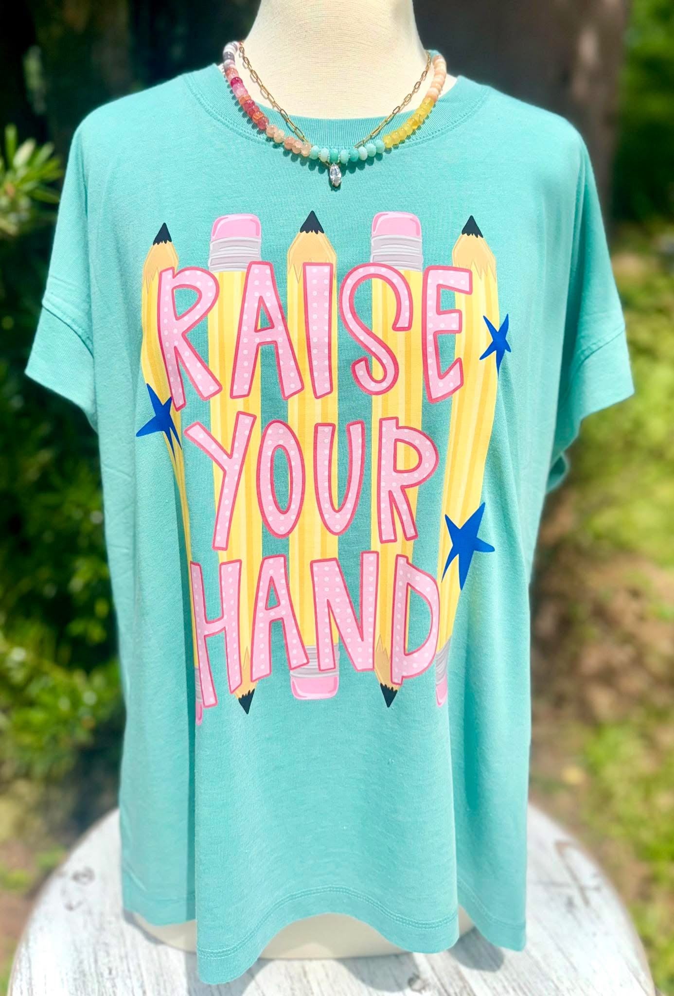 Raise your hand! T-shirt, or sweatshirt