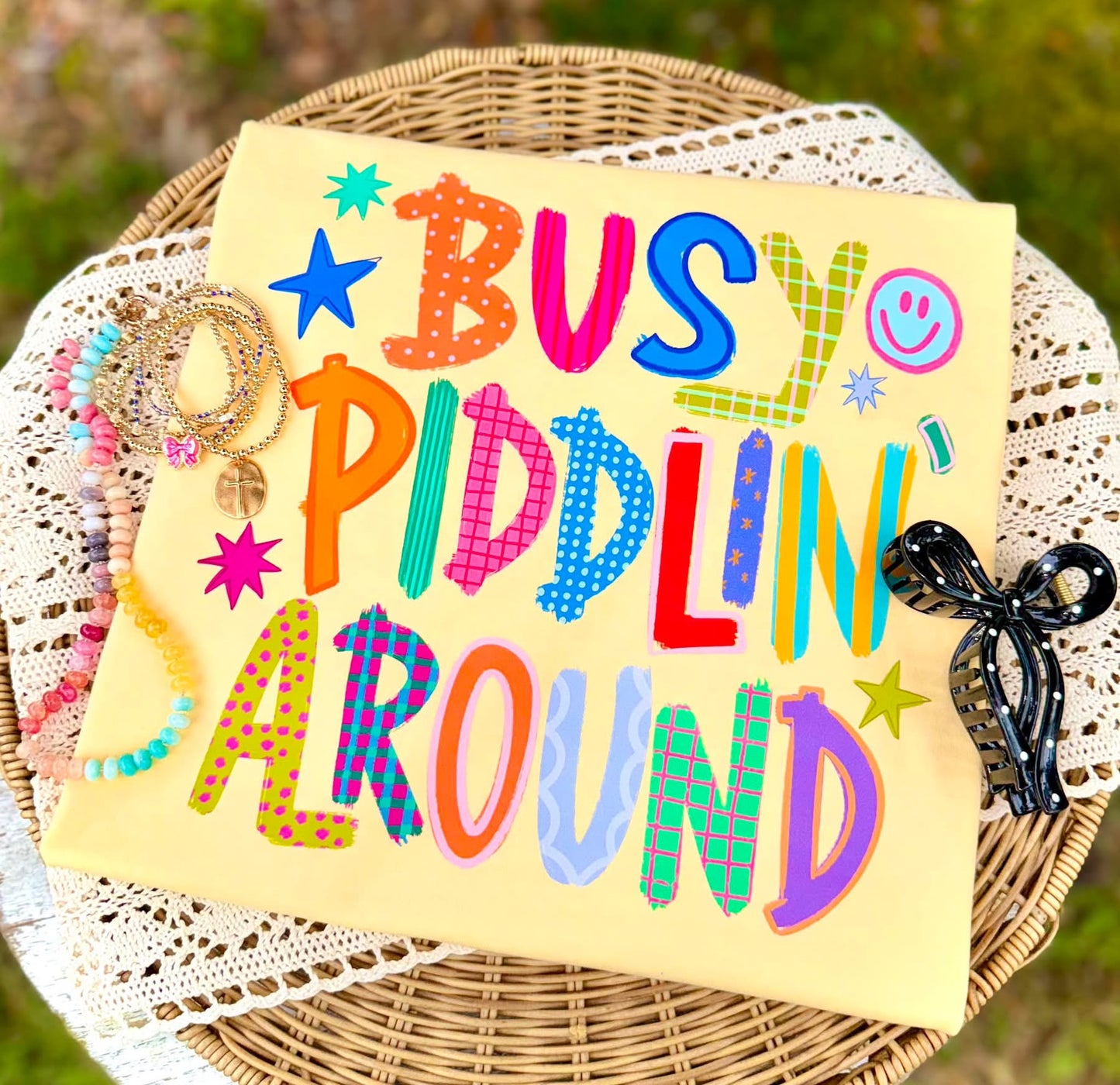 Busy piddlin’ around T-shirt, or sweatshirt