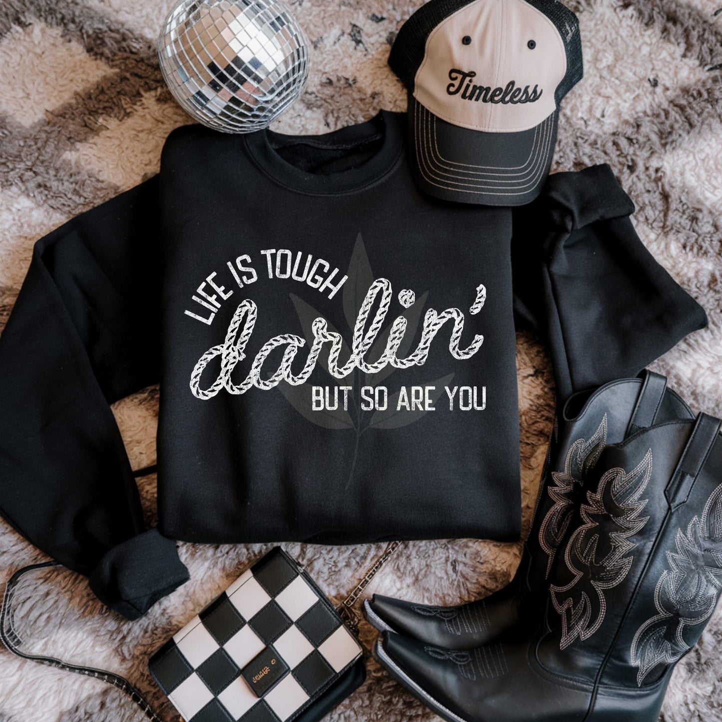 Life is tough Darlin’ Tshirt, Tank or sweatshirt