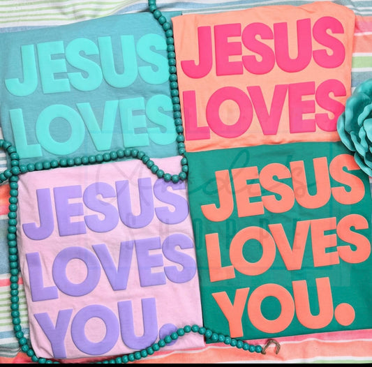 Jesus loves you puff Tshirt, Tank or sweatshirt