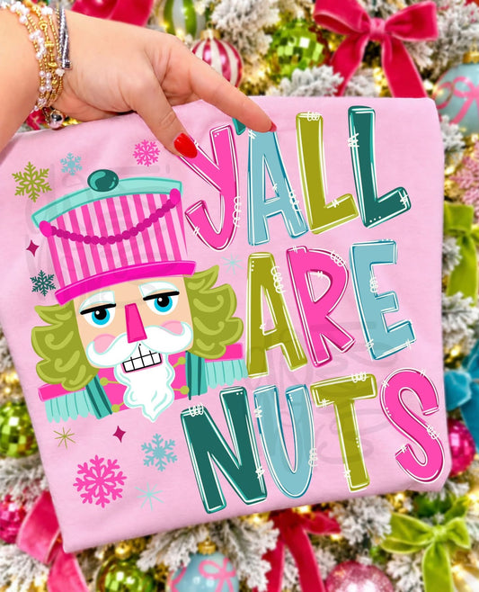 Y’all are nuts T-shirt, or sweatshirt
