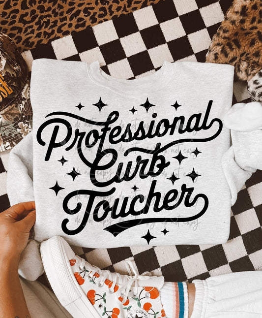 Professional curb toucher Tshirt, Tank or sweatshirt