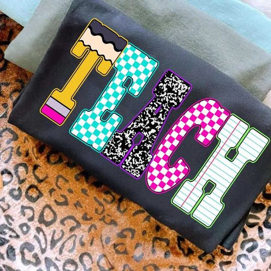 Teach Tshirt, Tank or sweatshirt