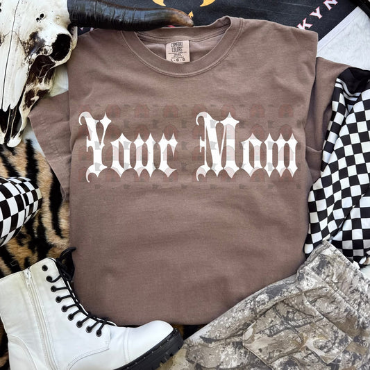 Your Mom Tshirt, Tank or sweatshirt