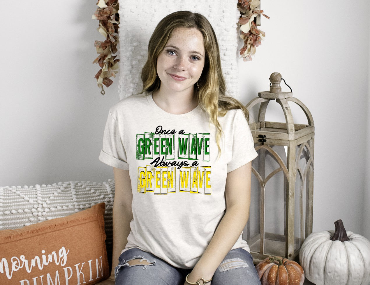 Once a Green Wave always a Green Wave T-shirt or Sweatshirt