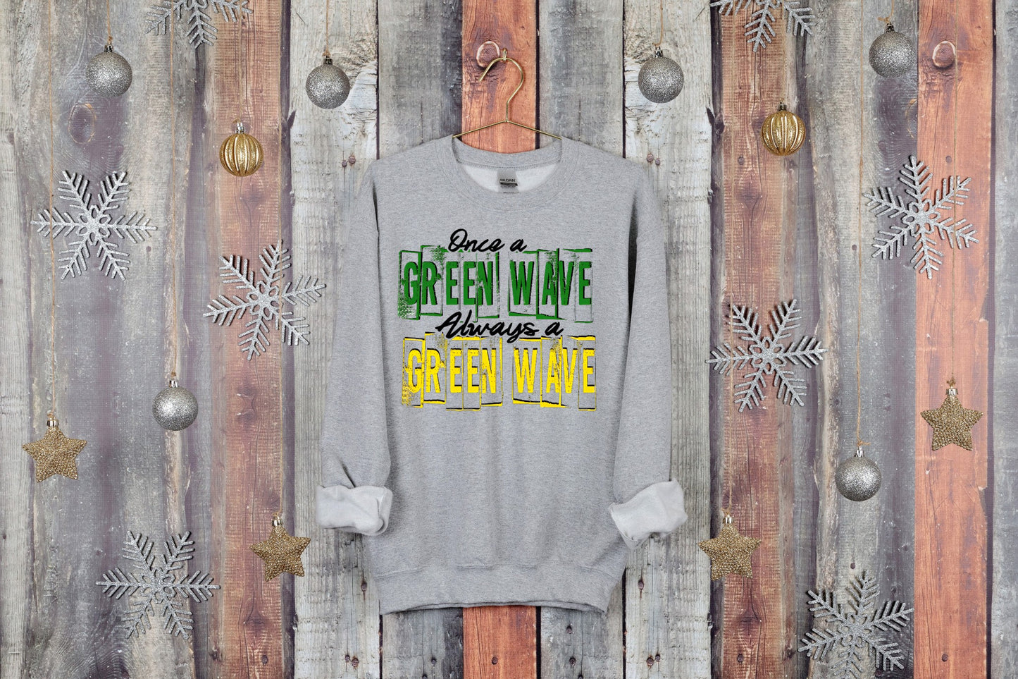 Once a Green Wave always a Green Wave T-shirt or Sweatshirt