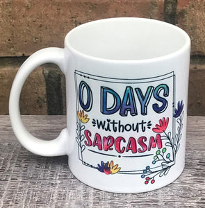 0 days without sarcasm mug