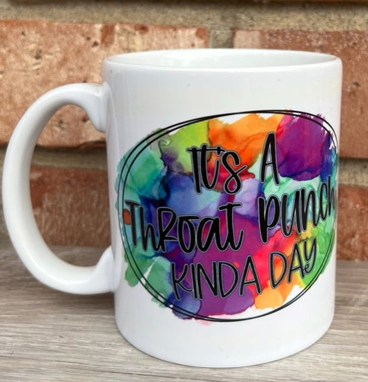 It's a Throat punch kinda day mug