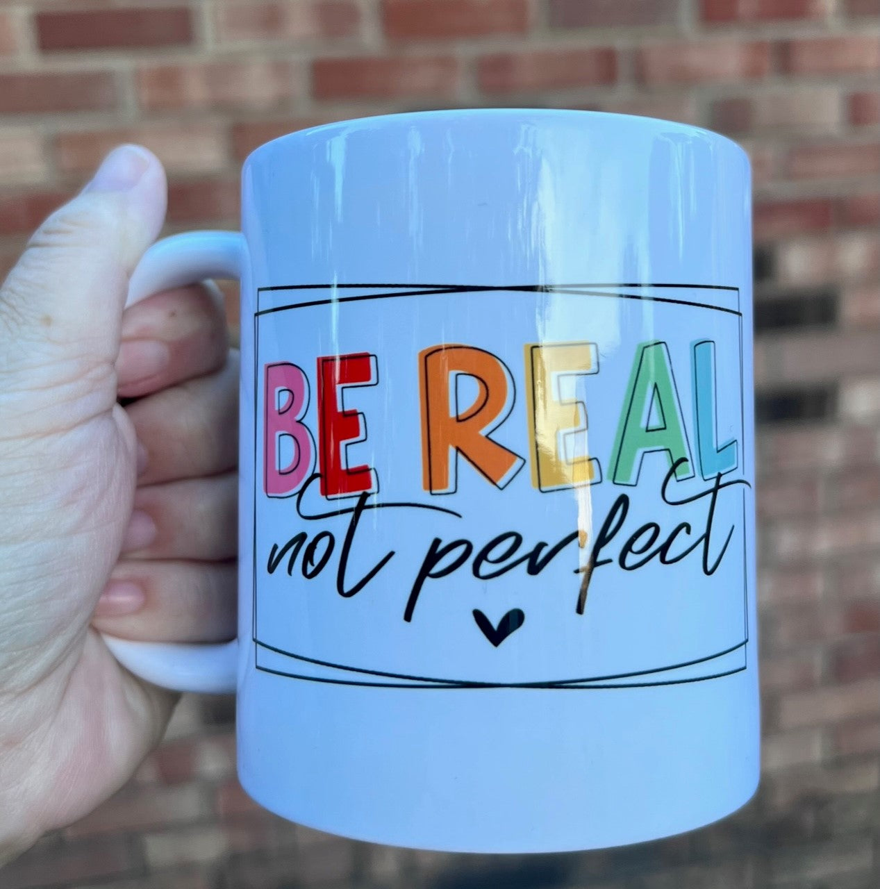 Be Real not perfect mug