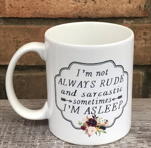 Not always rude & Sarcastic mug